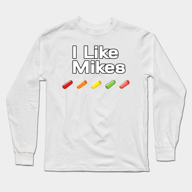 I Like Mikes Long Sleeve T-Shirt by alexanderkansas